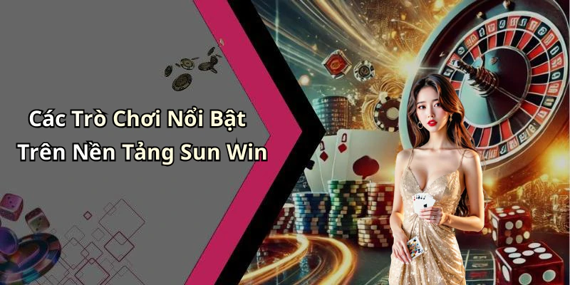choi-game-sun-win-trai-nghiem-giai-tri-dinh-cao-khong-gioi-han-17066